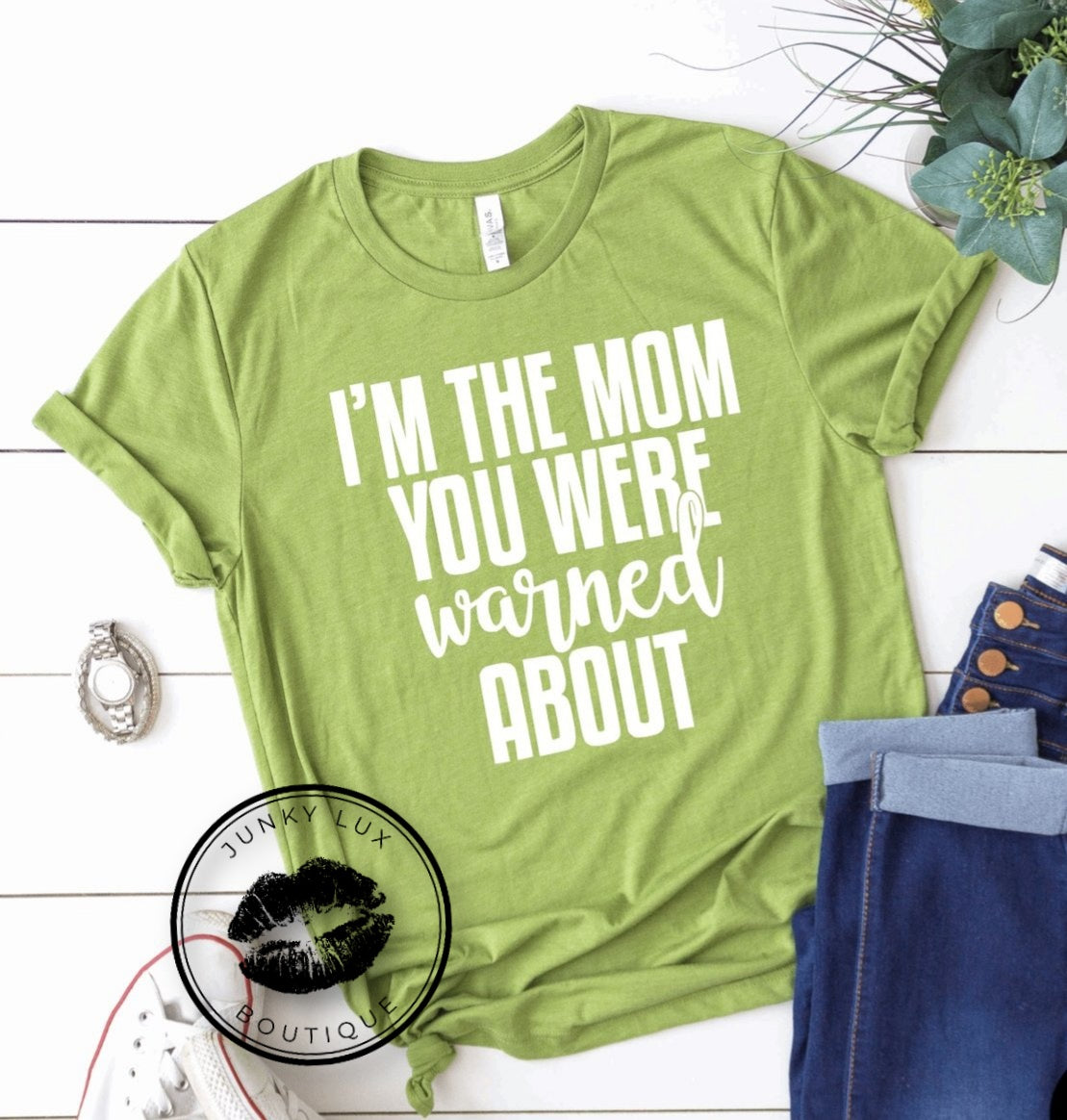 I'm The Mom You Were Warned About