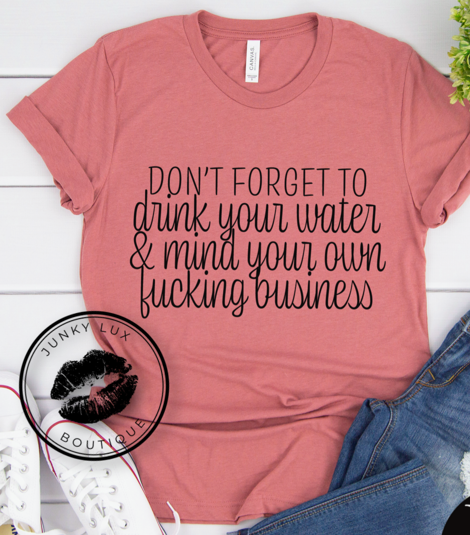 Drink Water Mind Your Own