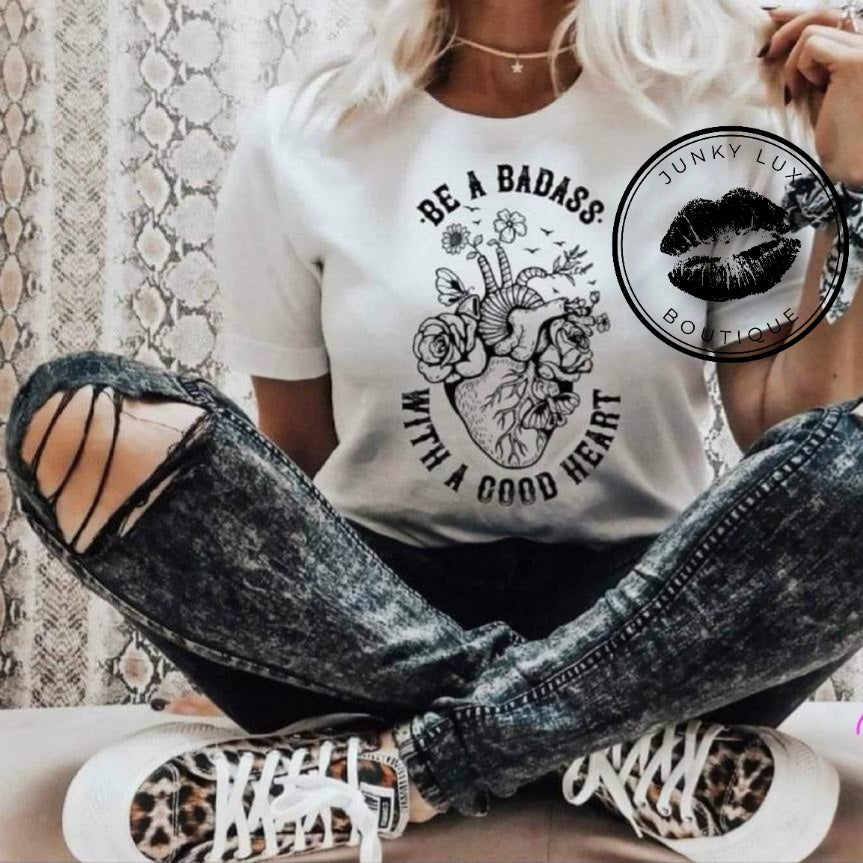 Be A Bad Ass With A Good Heart