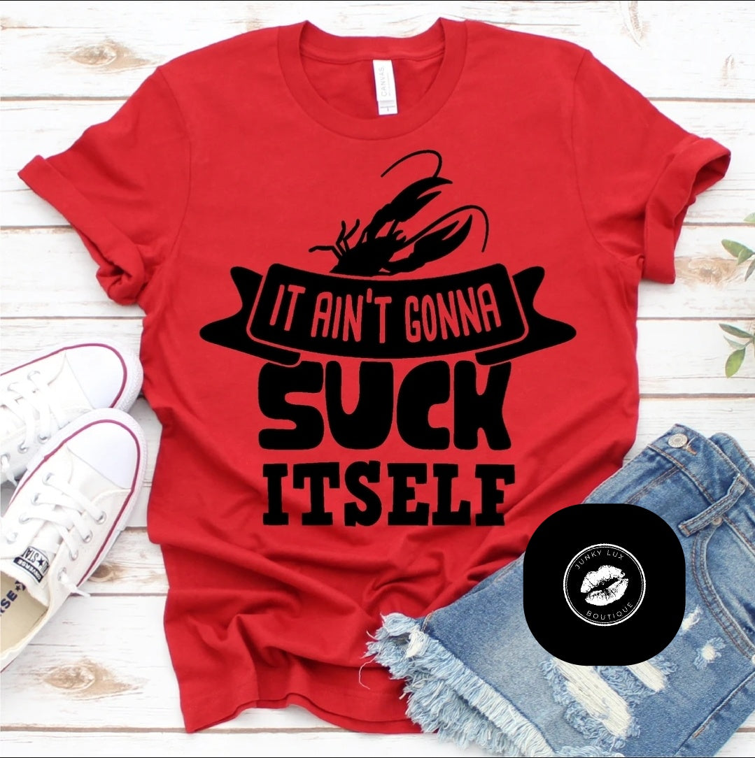 It Ain't Gonna Suck Itself