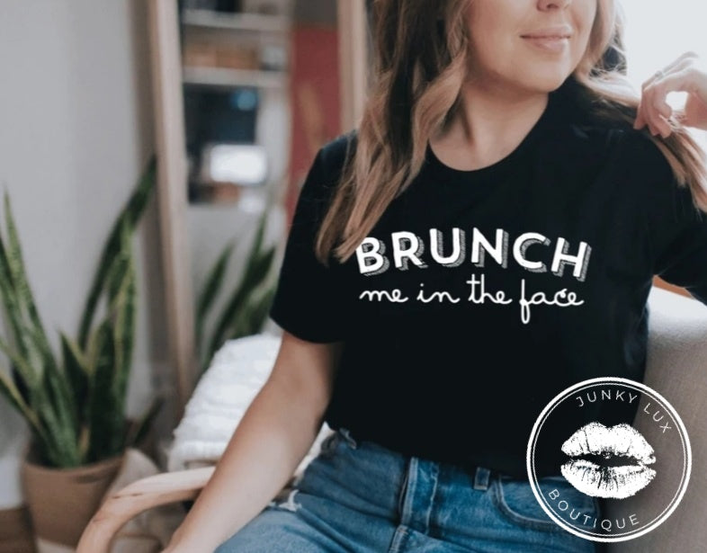 Brunch Me In The Face