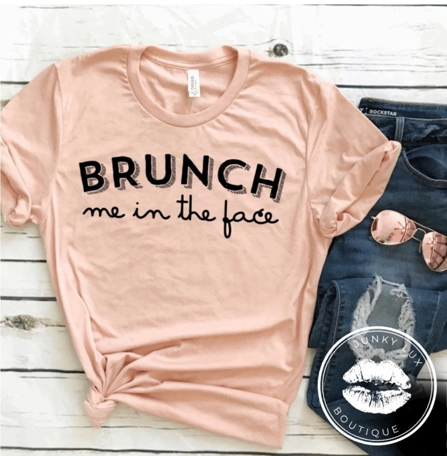 Brunch Me In The Face