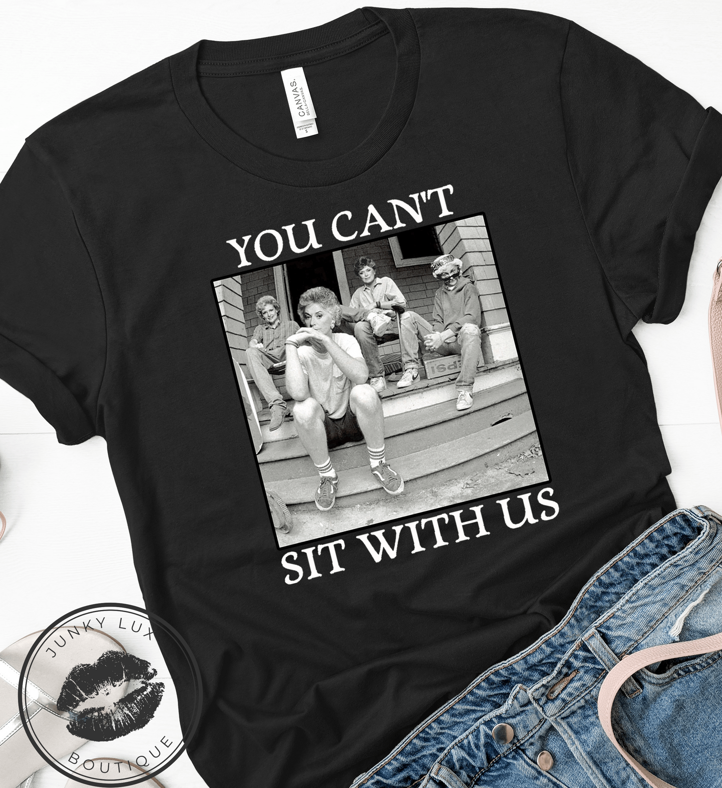 You Can't Sit With Us-Golden Girls