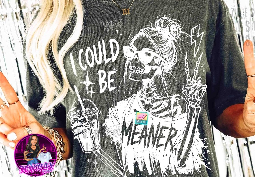 I Could Be Meaner