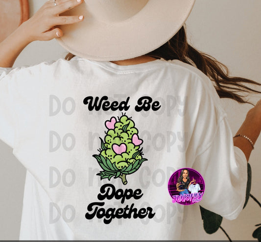 Weed Be Dope Together