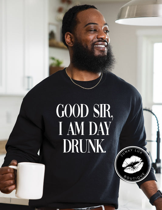 Good Sir I Am Day Drunk