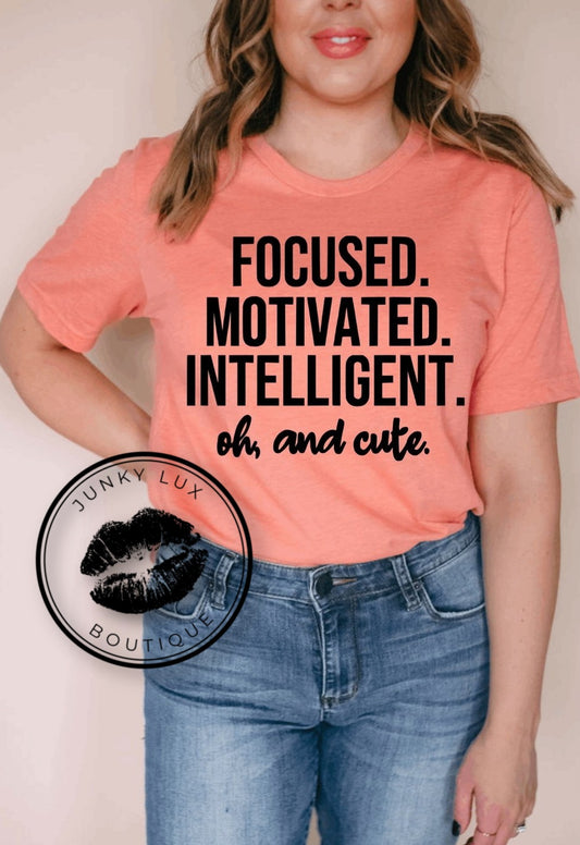 Focused. Motivated. Intelligent