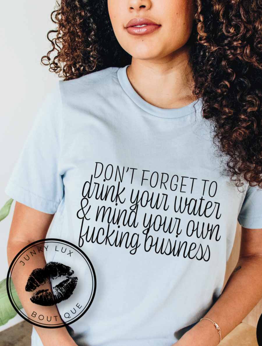 Drink Water Mind Your Own