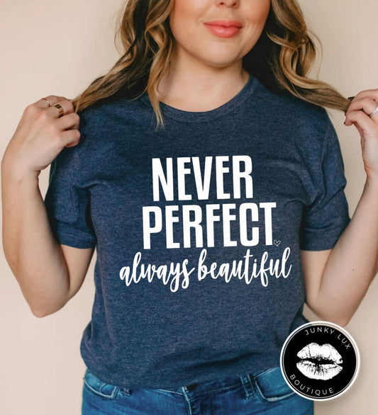 Never Perfect Always Beautiful