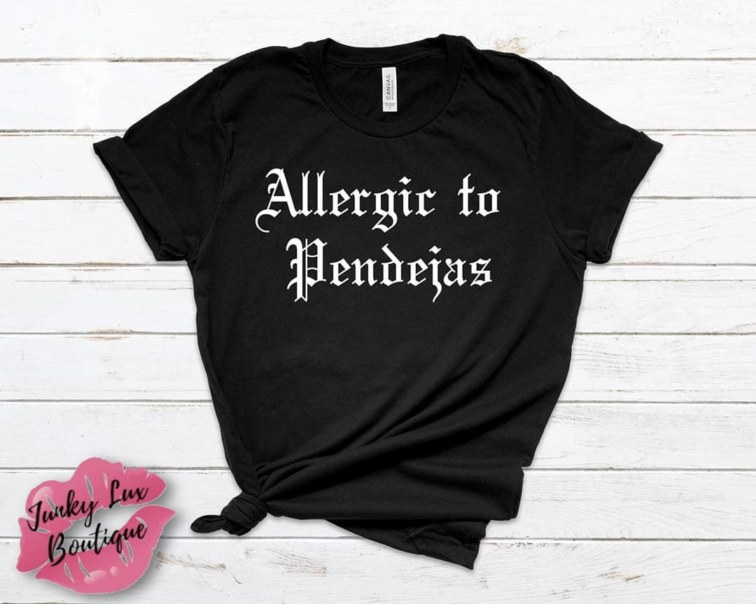 Allergic to Pendejas