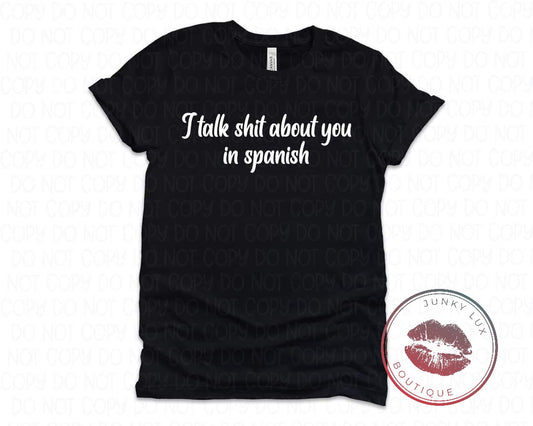 I Talk Sh*t About You In Spanish