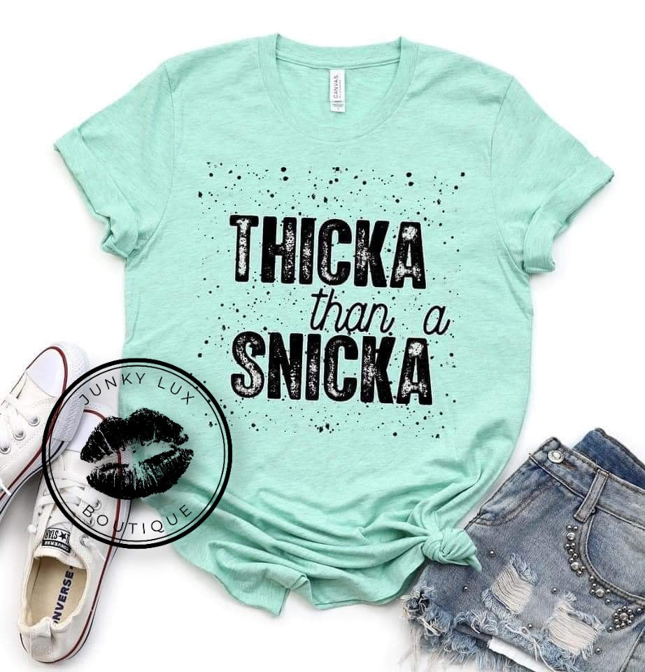 Thicka Than A Snicka
