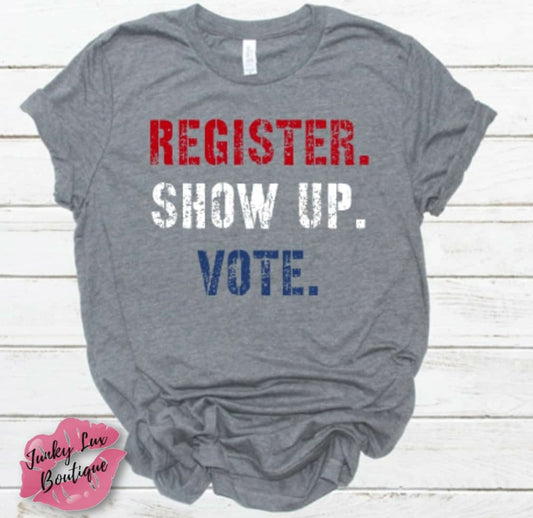 Register. Show Up. Vote
