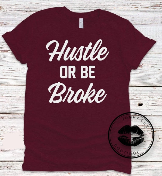 Hustle Or Be Broke